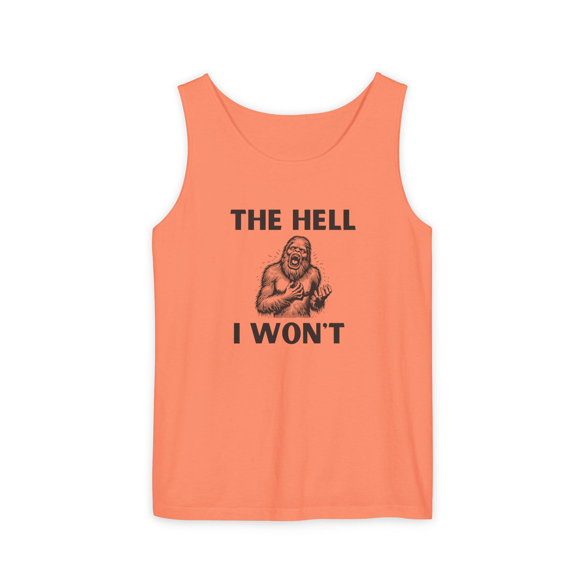 The Hell I Won’t Sasquatch Garment-Dyed Tank Top