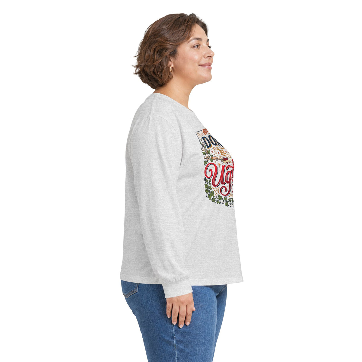 Don’t Be Ugly Southern Saying Long Sleeve Tee