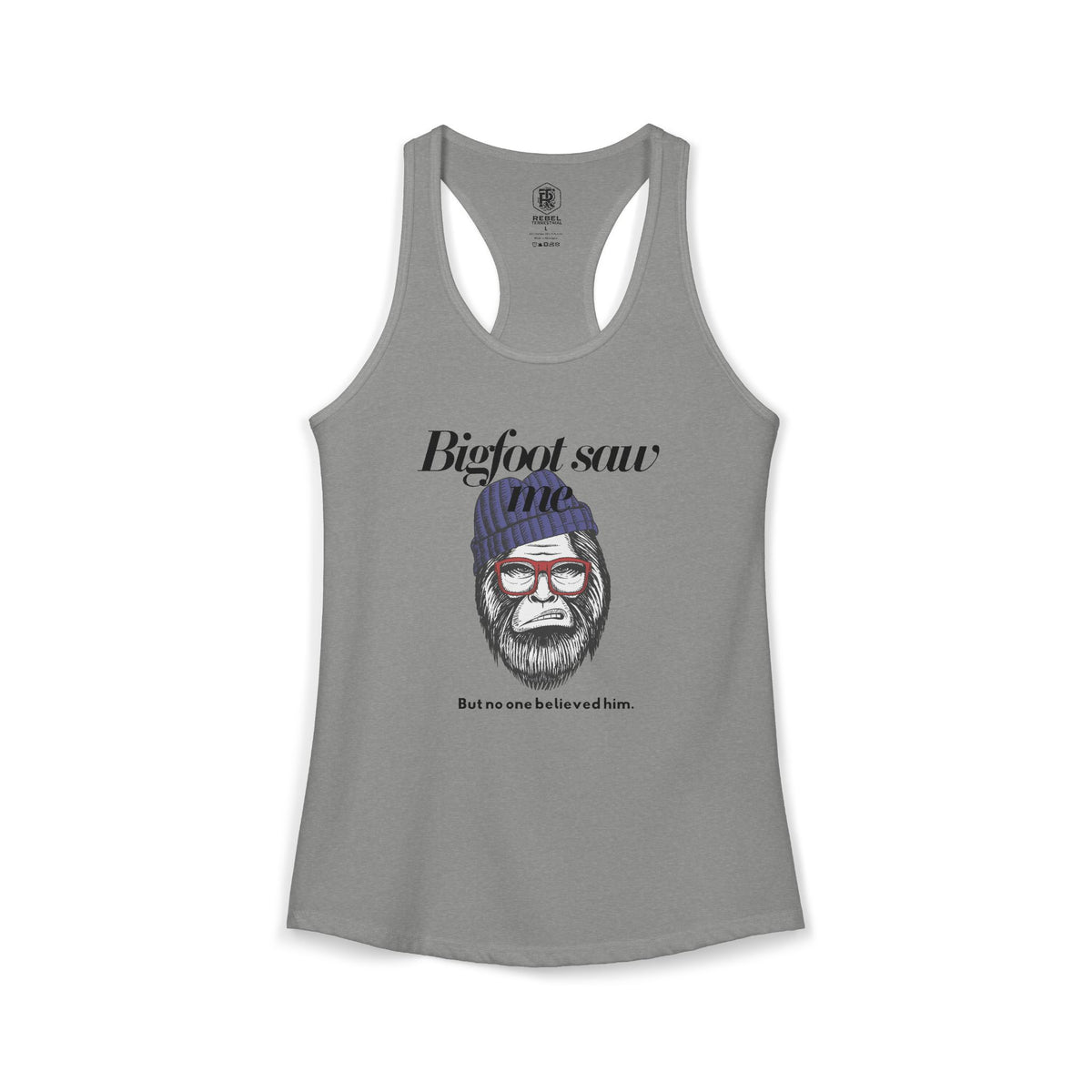 Bigfoot Saw Me But No One Believed Him Women's Racerback Tank