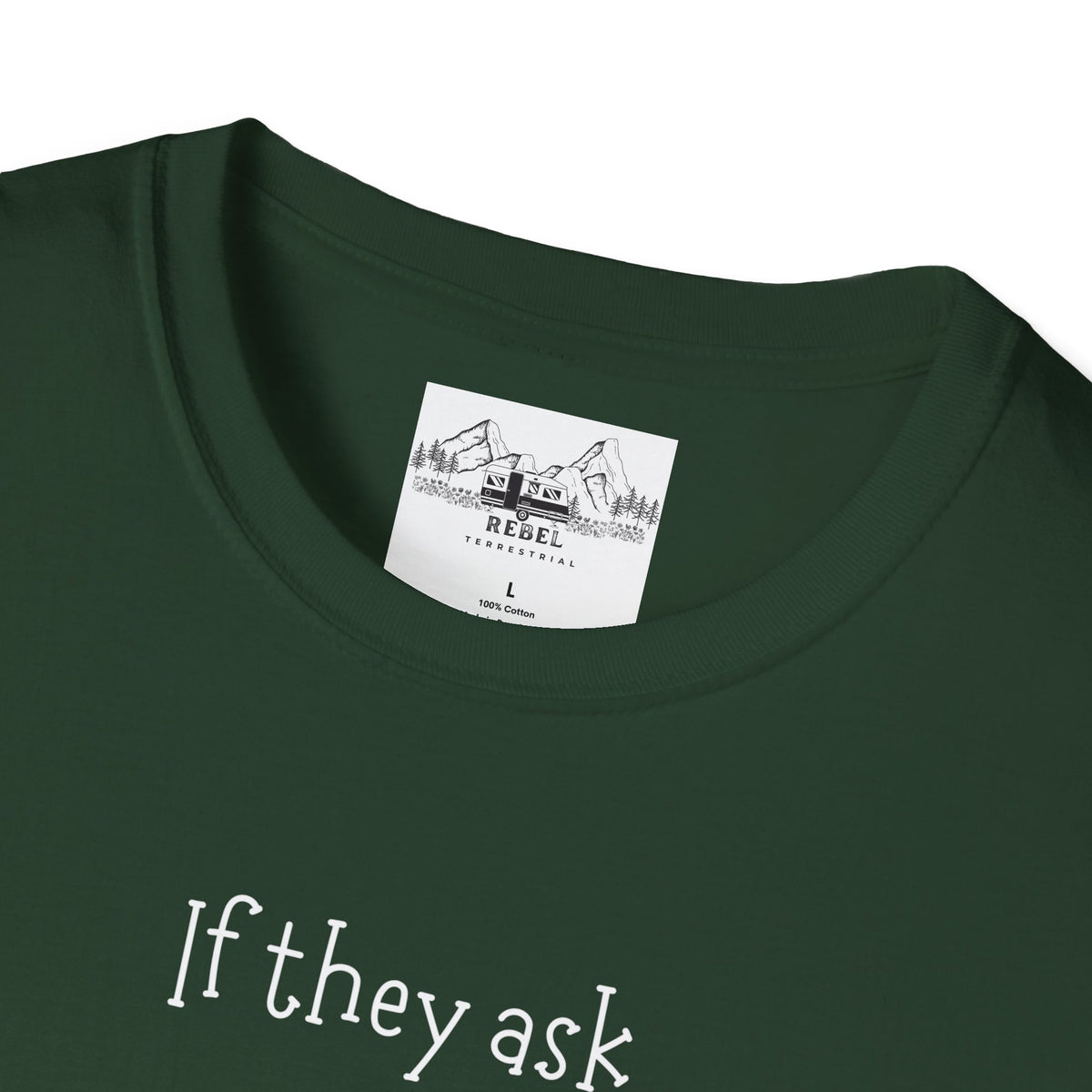 If They Ask, You Never Saw Me Bigfoot Softstyle T-Shirt