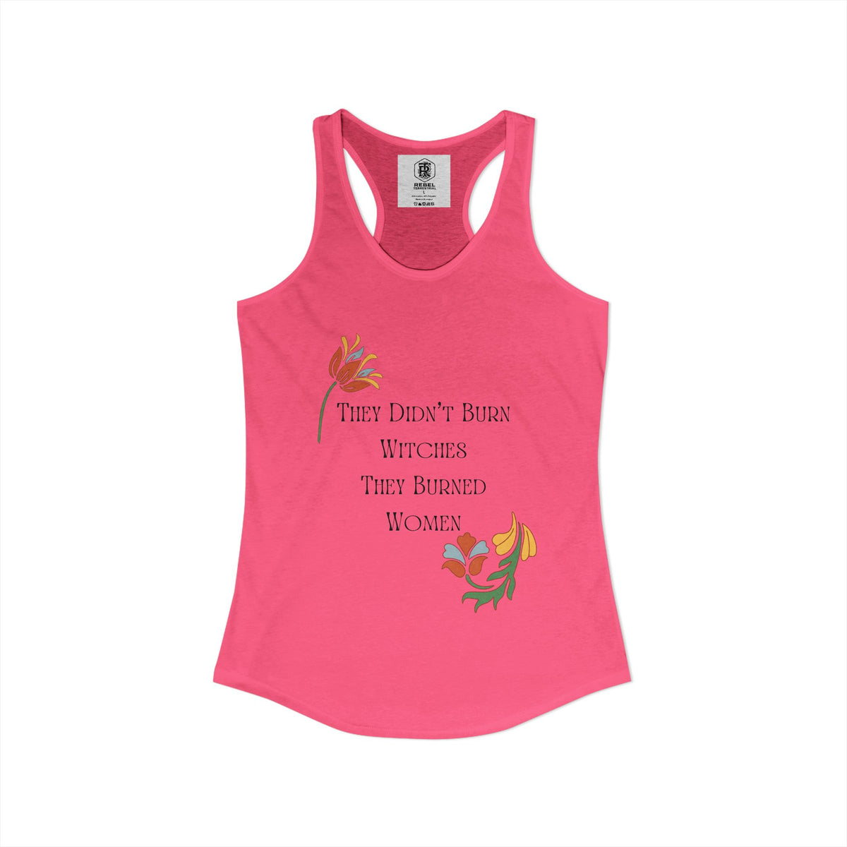 They Didn't Burn Witches, They Burned Women – Women's Racerback Tank