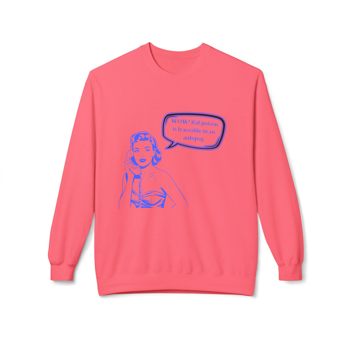 Wow! Rat poison is traceable in an autopsy. – Crewneck Sweatshirt