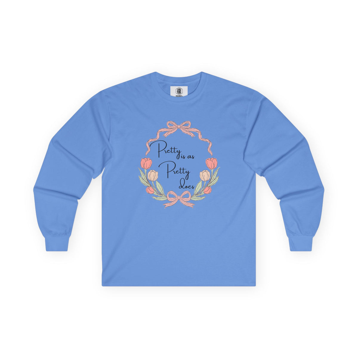 Pretty is as Pretty does Long Sleeve Tee