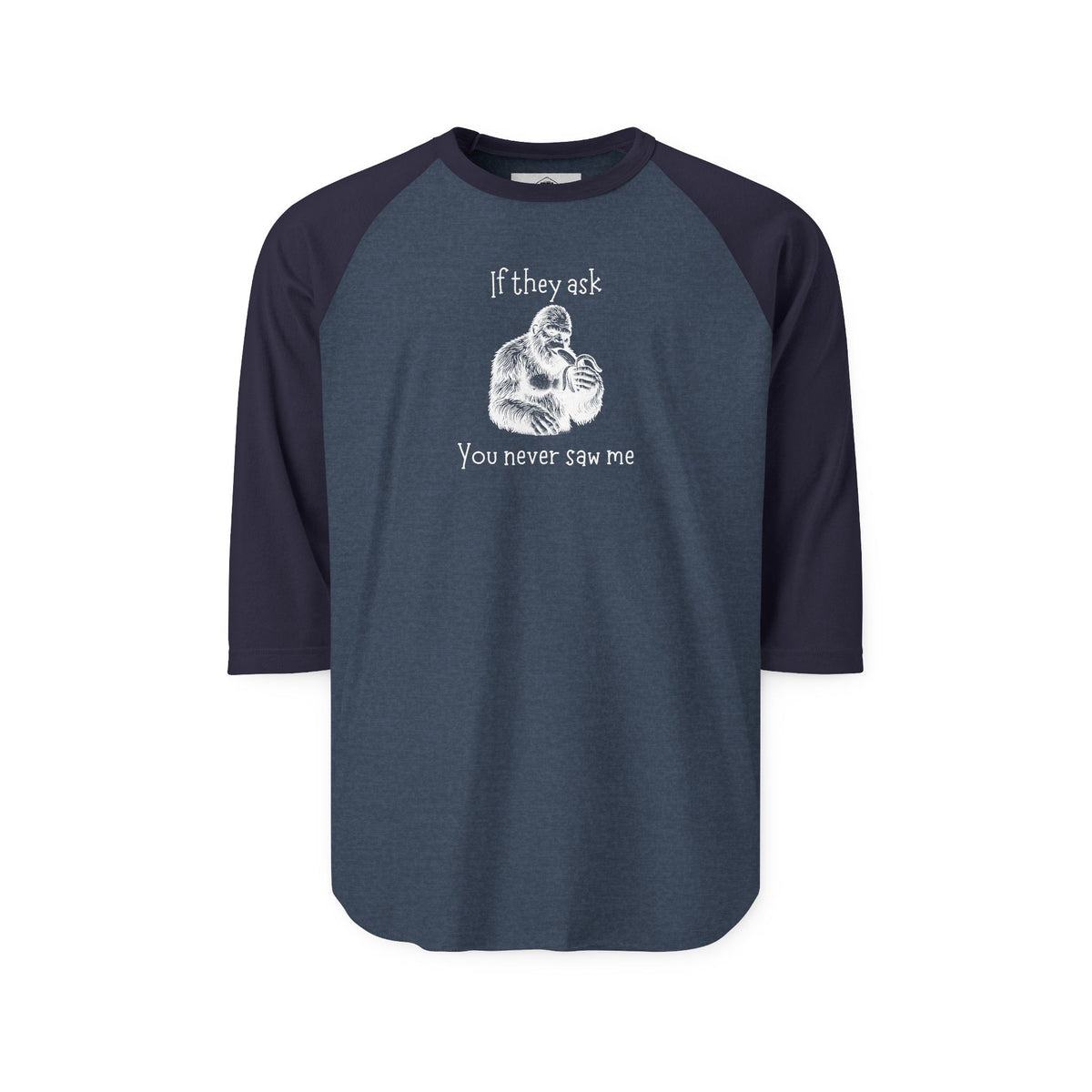 If They Ask, You Never Saw Me Bigfoot Raglan Shirt