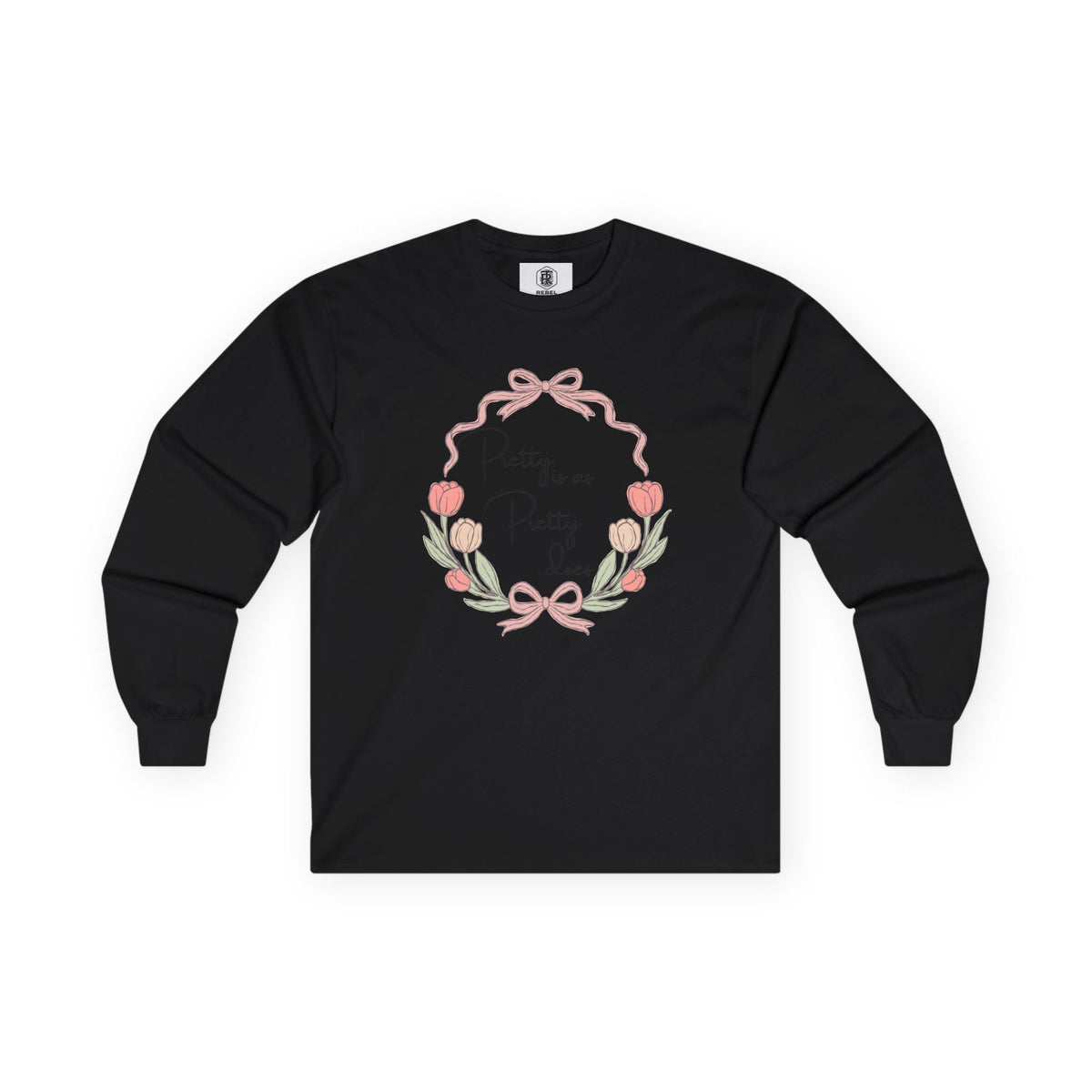Pretty is as Pretty does Long Sleeve Tee