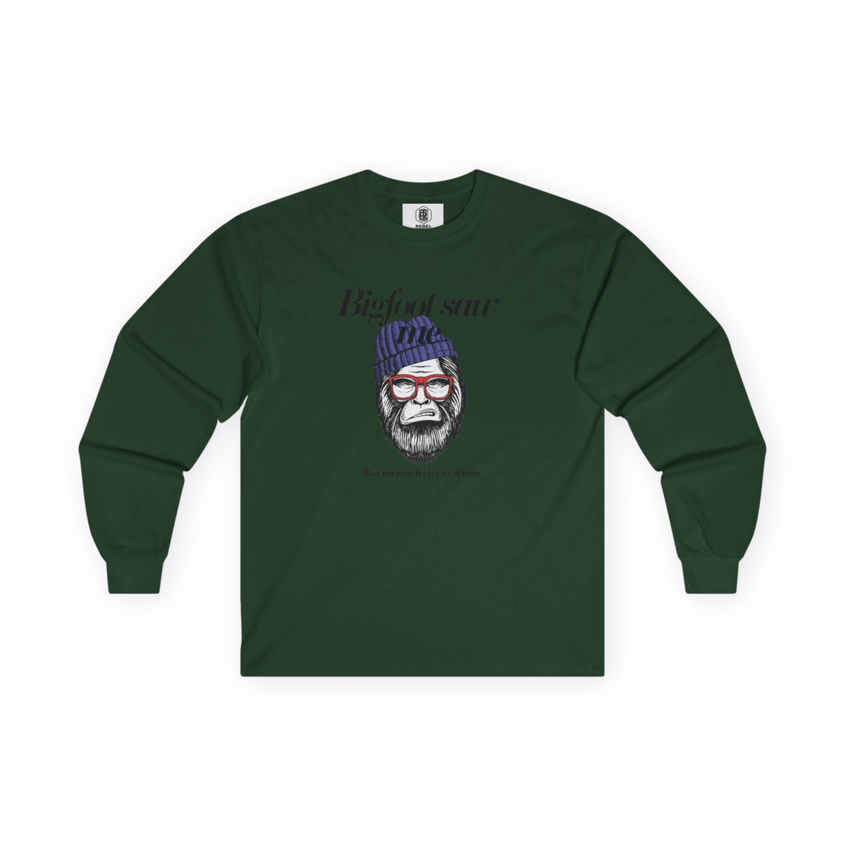 Bigfoot Saw Me But No One Believed Him Long Sleeve Tee