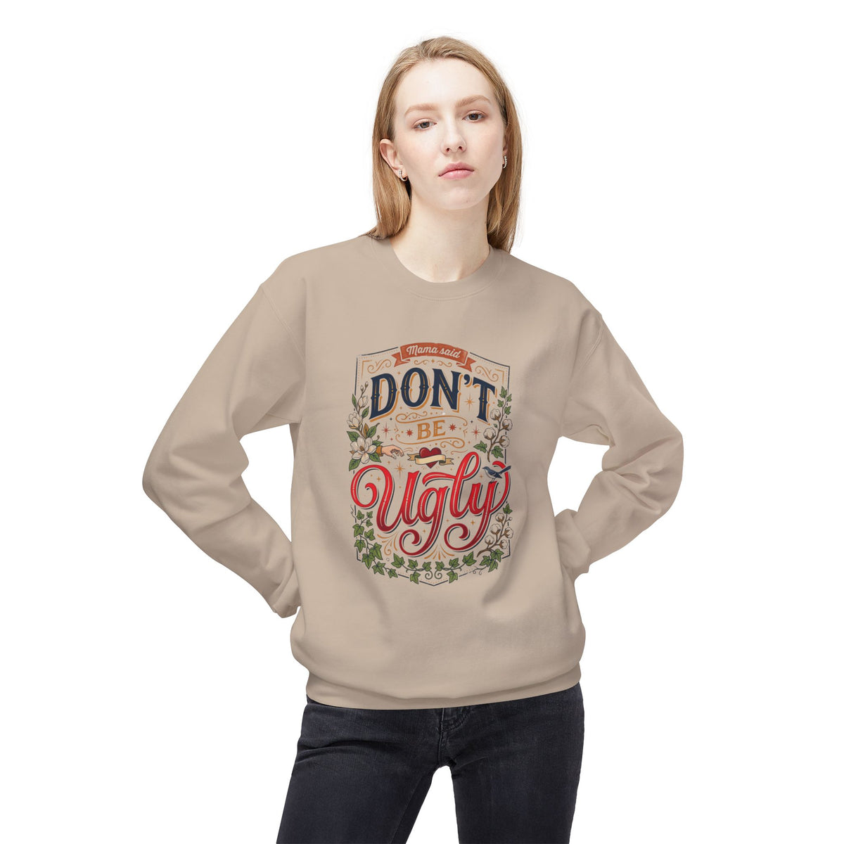 Don’t Be Ugly Southern Saying Crewneck Sweatshirt