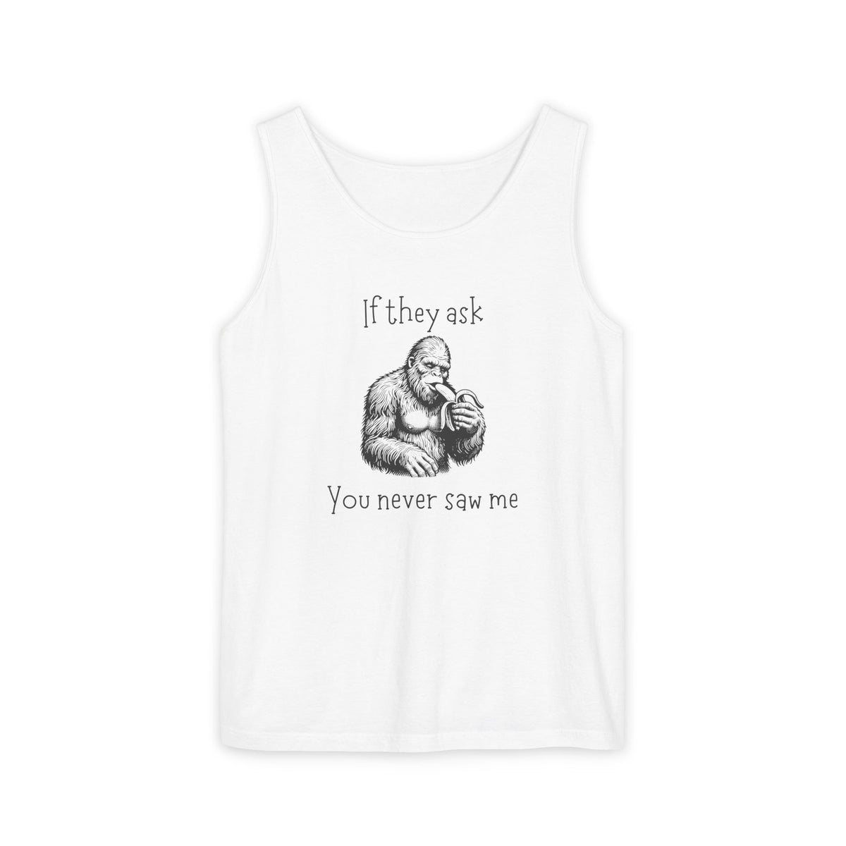 If They Ask, You Never Saw Me Bigfoot Unisex Tank Top