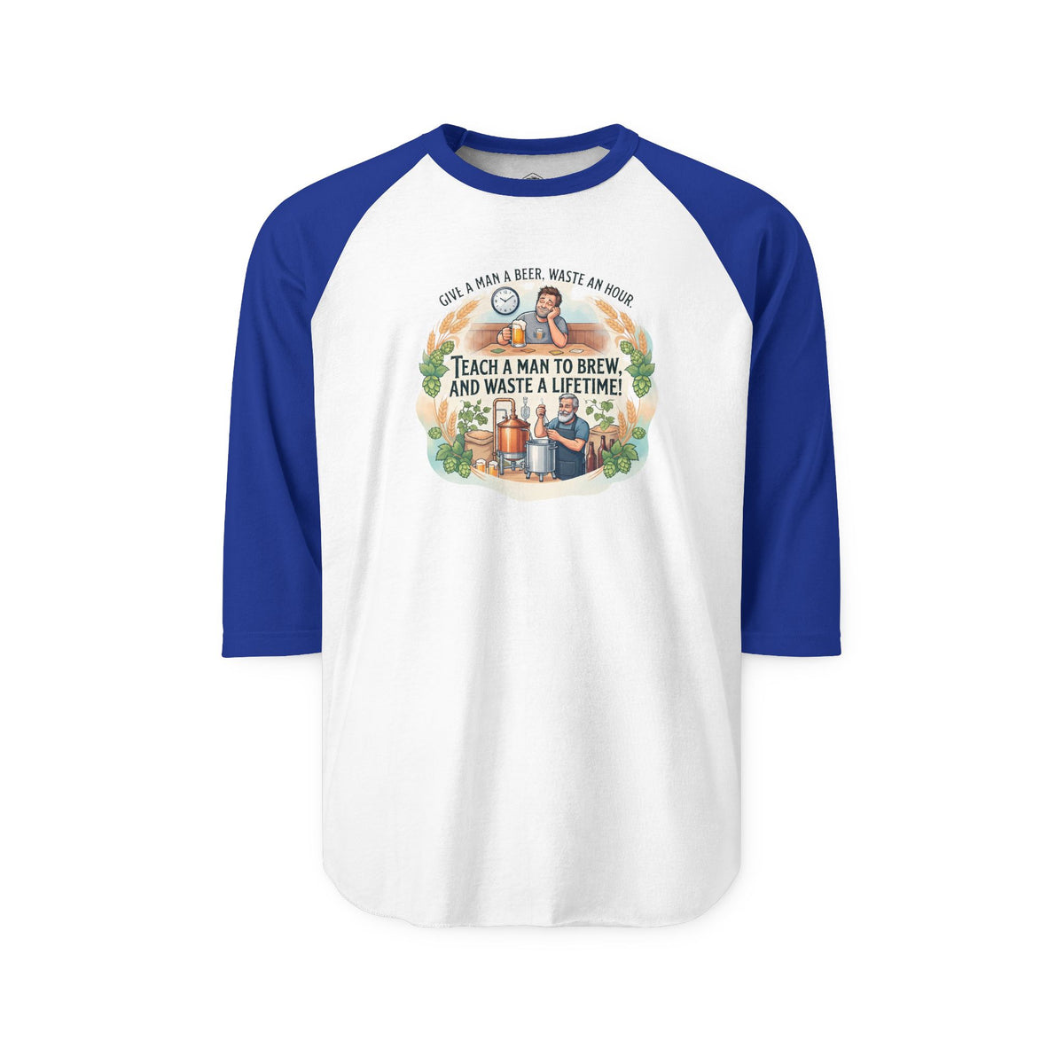Teach a Man to Brew and Waste a Lifetime Raglan Shirt