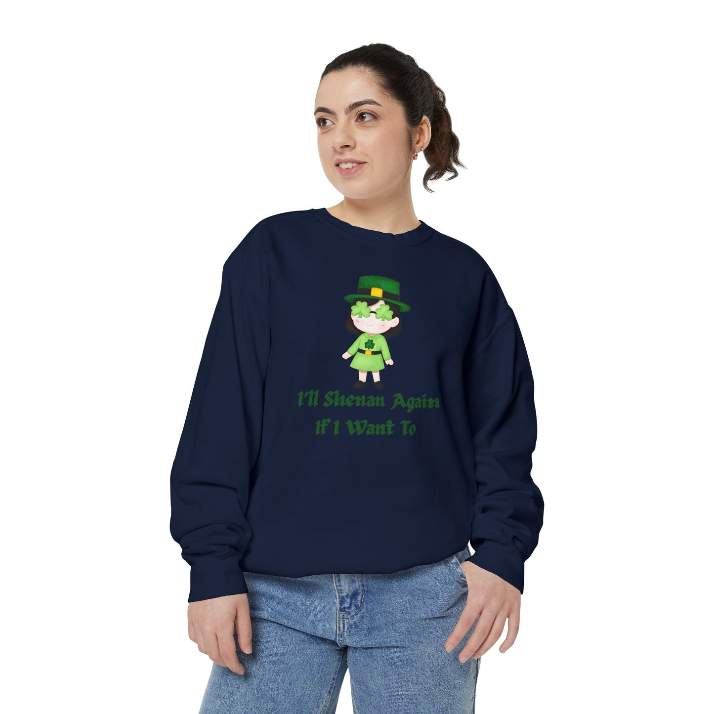 "I'll Shenan Again" Relaxed Fit Sweatshirt – Printed Irish Graphic