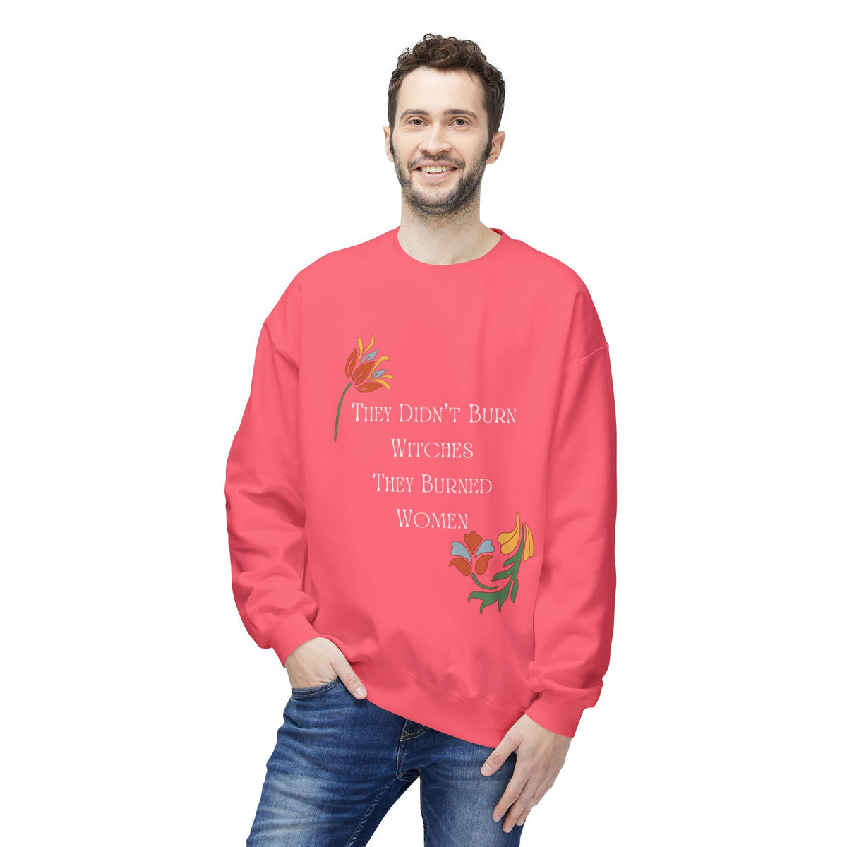 They Didn't Burn Witches, They Burned Women – Floral Crewneck Sweatshirt
