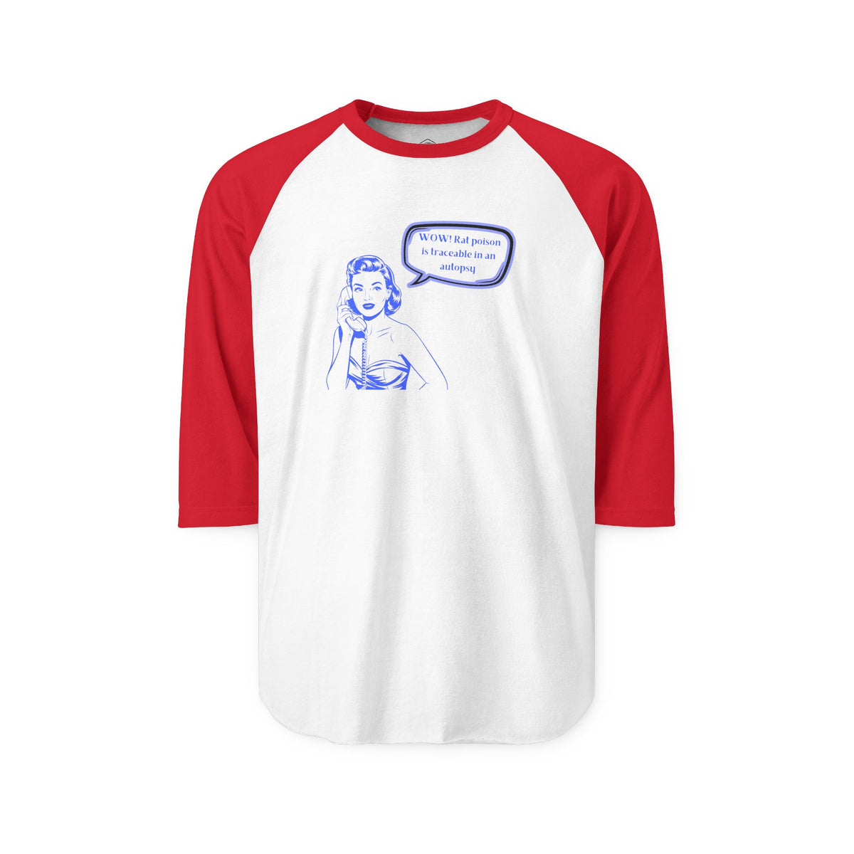 Wow! Rat poison is traceable in an autopsy. – Raglan Tee