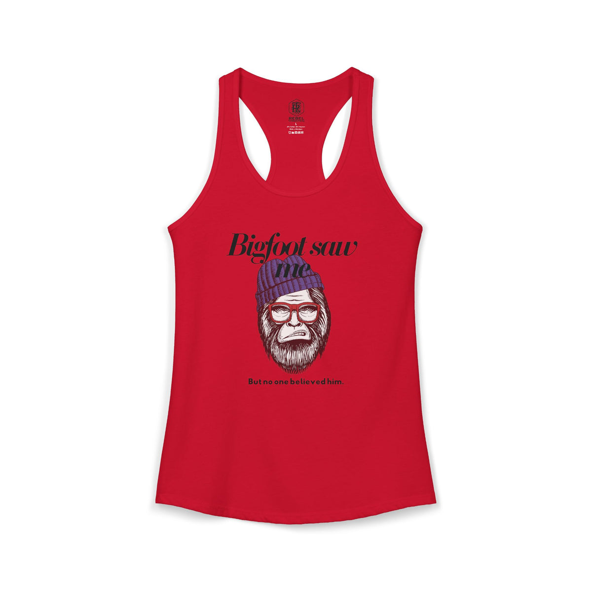 Bigfoot Saw Me But No One Believed Him Women's Racerback Tank