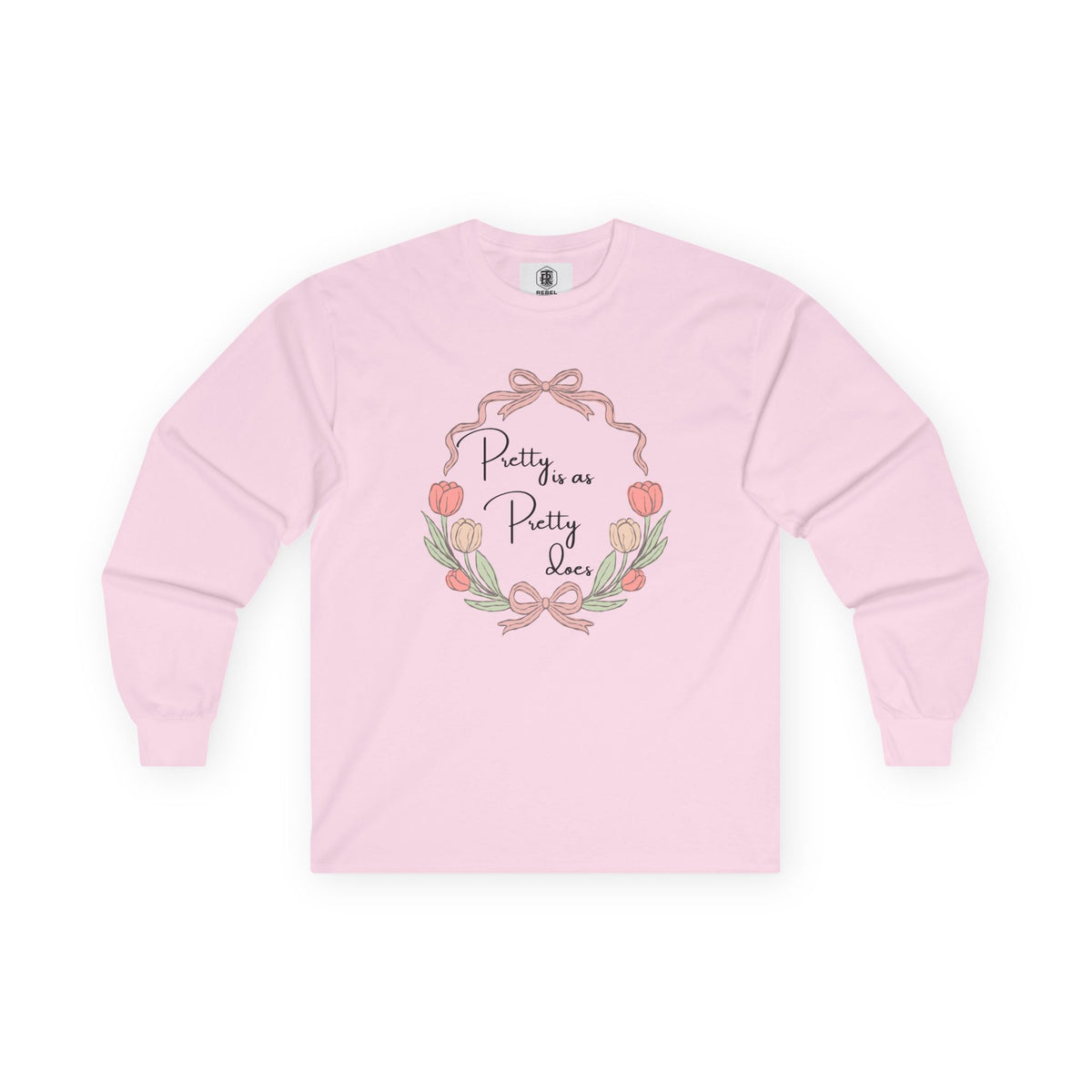 Pretty is as Pretty does Long Sleeve Tee