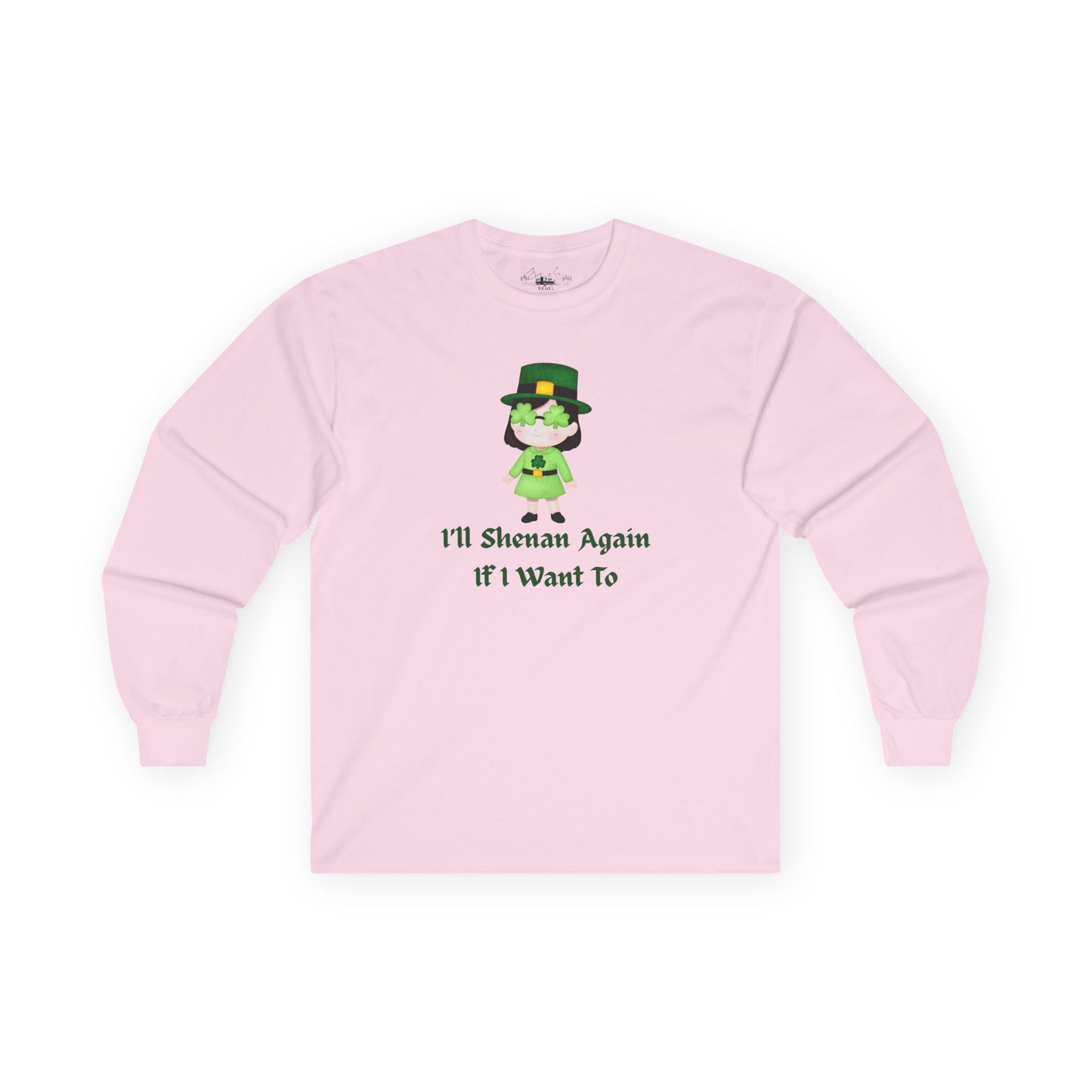 "I'll Shenan Again" Long Sleeve Tee – Playful Irish Girl Graphic
