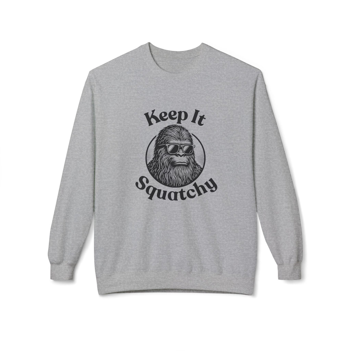 Keep It Squatchy Bigfoot Sweatshirt
