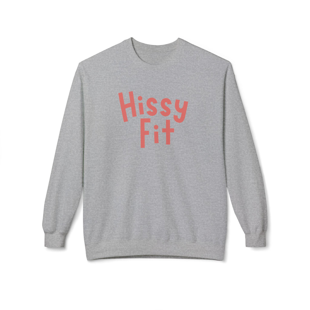 Hissy Fit Crewneck Sweatshirt – Funny Southern Saying