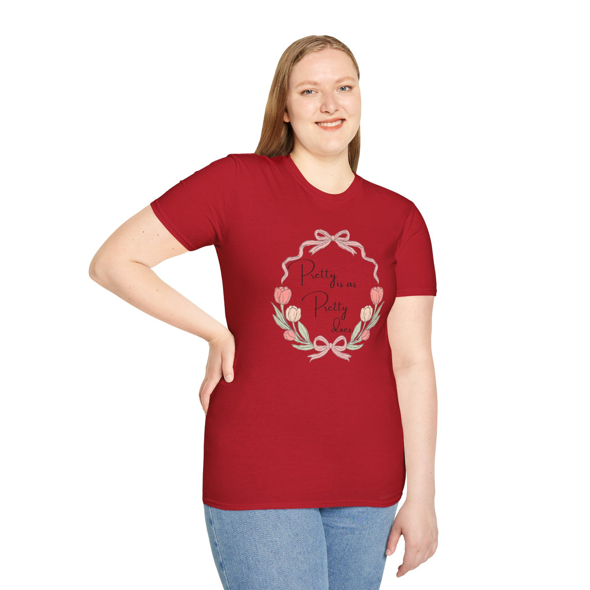 Pretty is as Pretty does T-Shirt