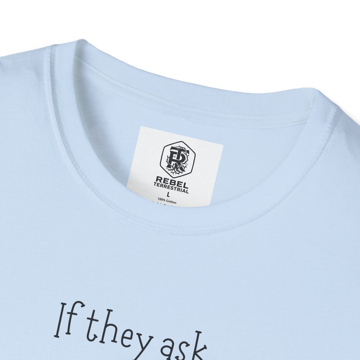 If They Ask, You Never Saw Me Bigfoot Softstyle T-Shirt