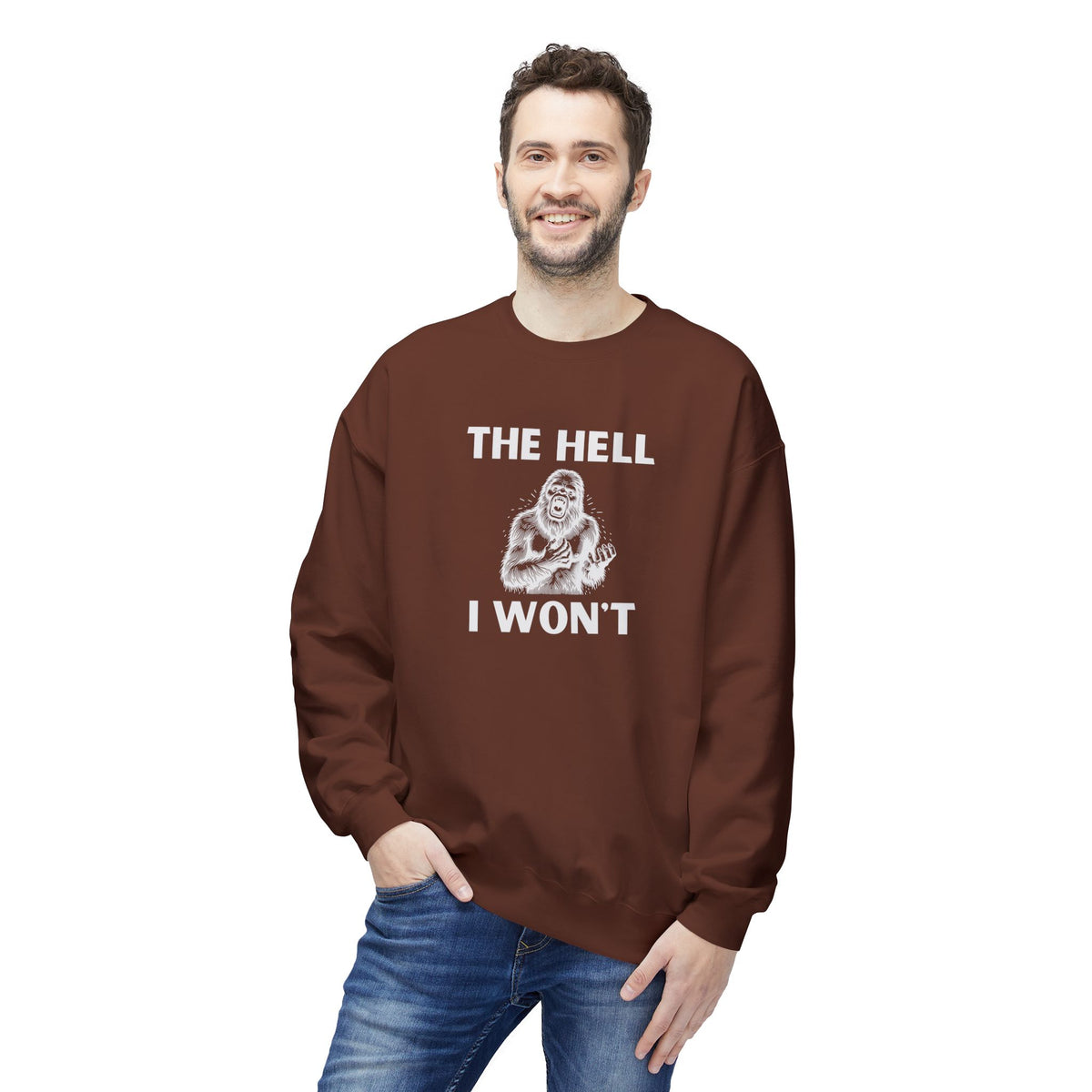 The Hell I Won’t Sasquatch Crewneck Sweatshirt