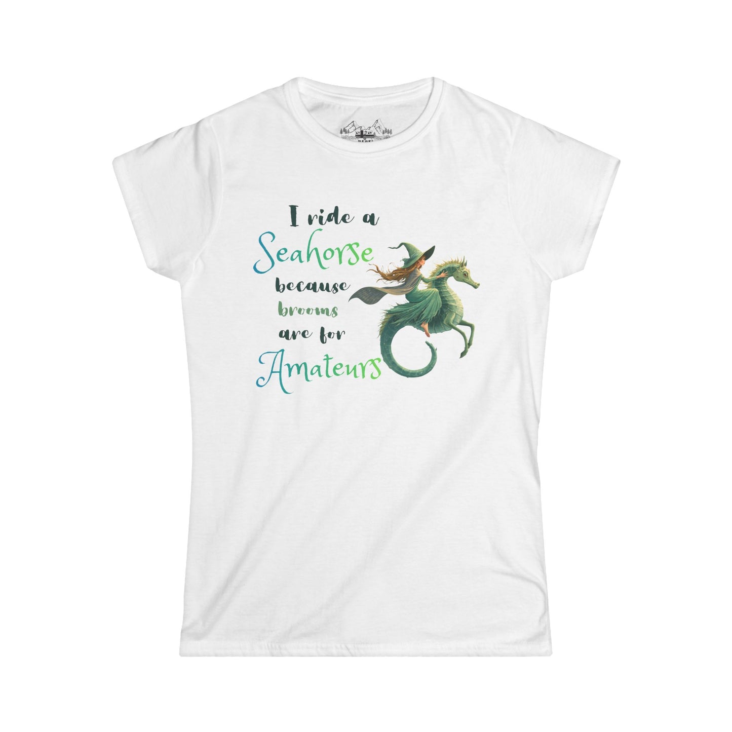 Seahorse Rider Women's Tee — "I ride a Seahorse because broners are for Amateurs" Nautical Fantasy Tee