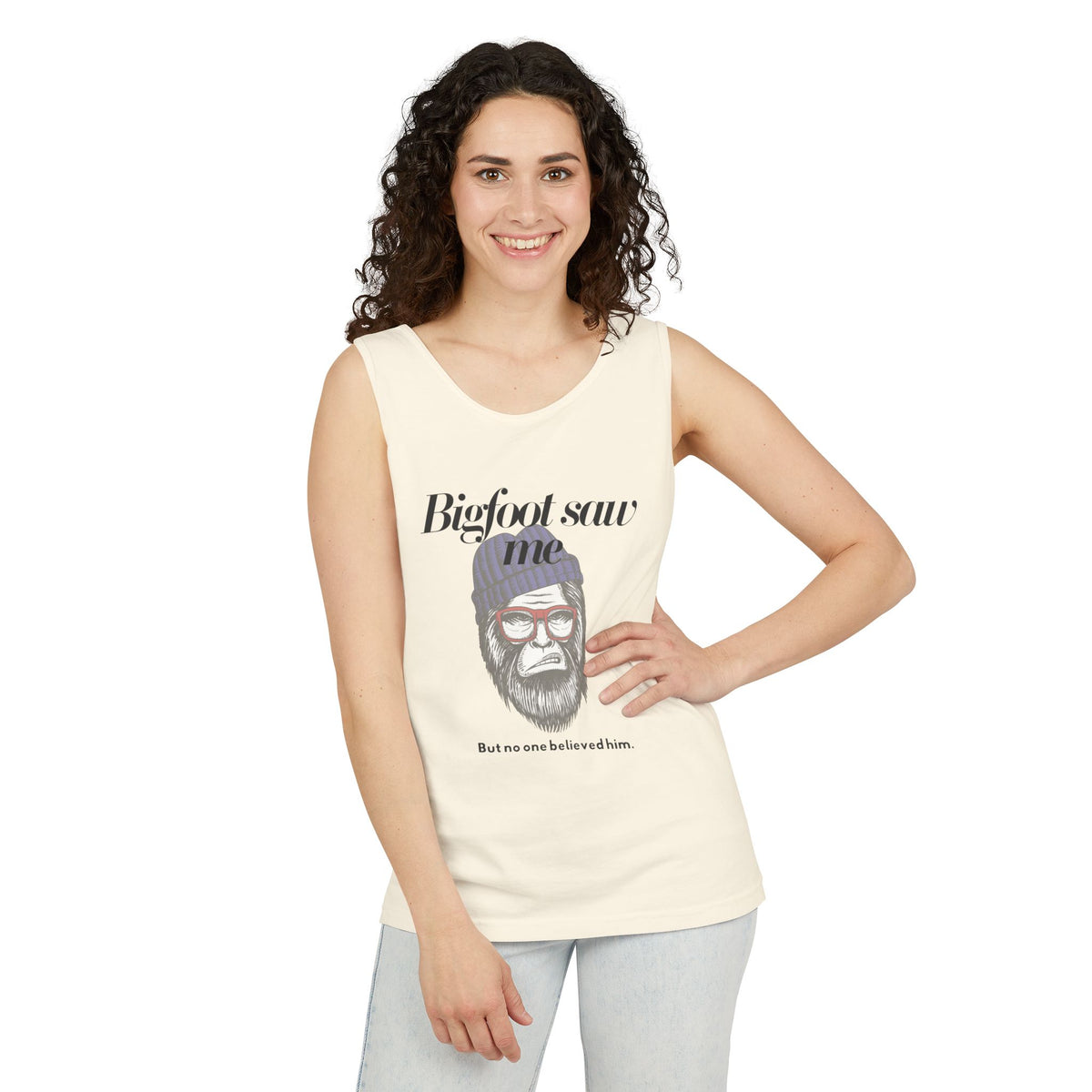 Bigfoot Saw Me But No One Believed Him Tank Top