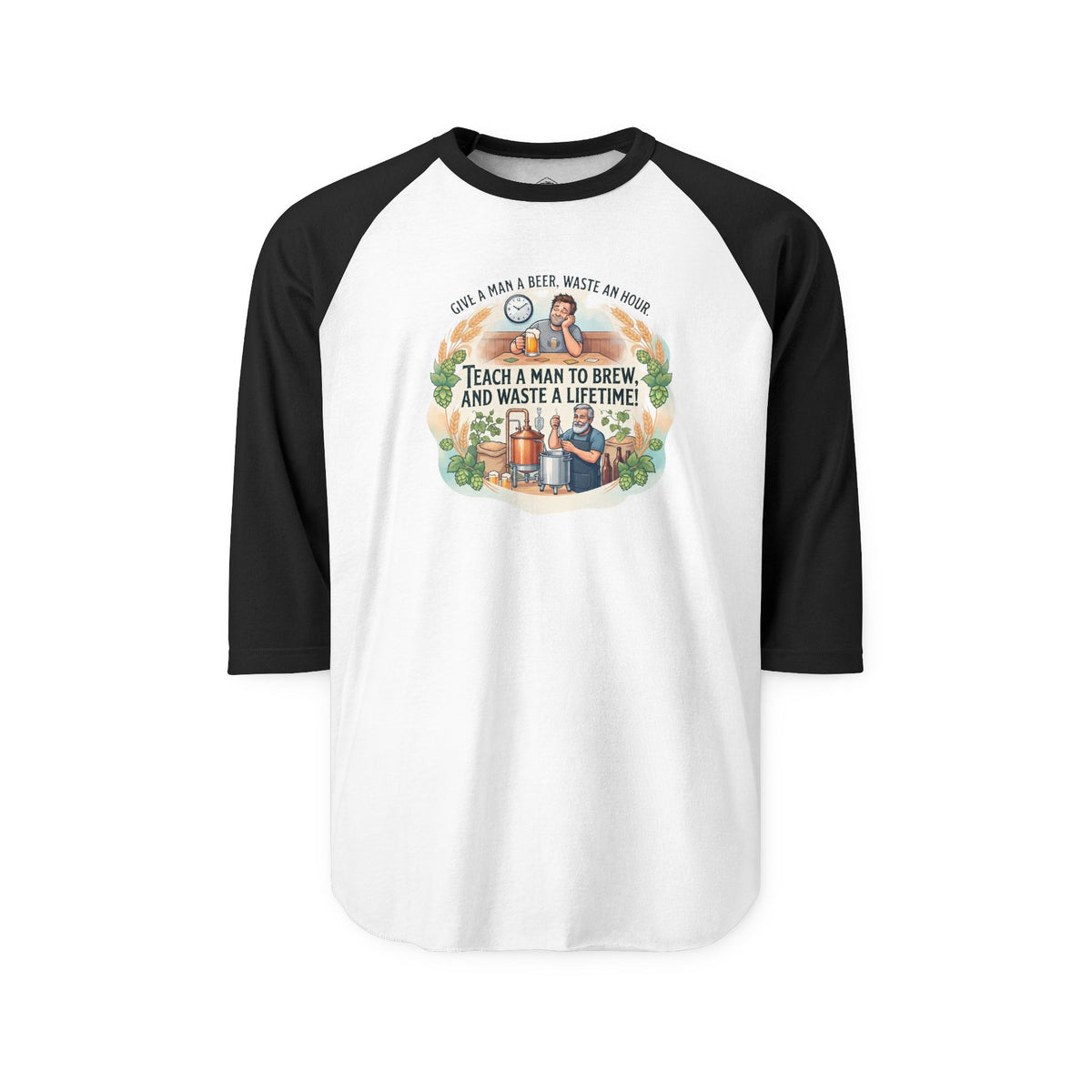 Teach a Man to Brew and Waste a Lifetime Raglan Shirt