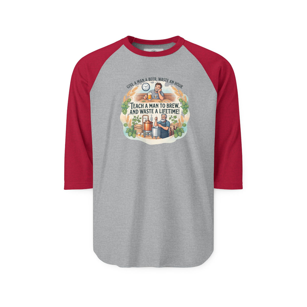 Teach a Man to Brew and Waste a Lifetime Raglan Shirt