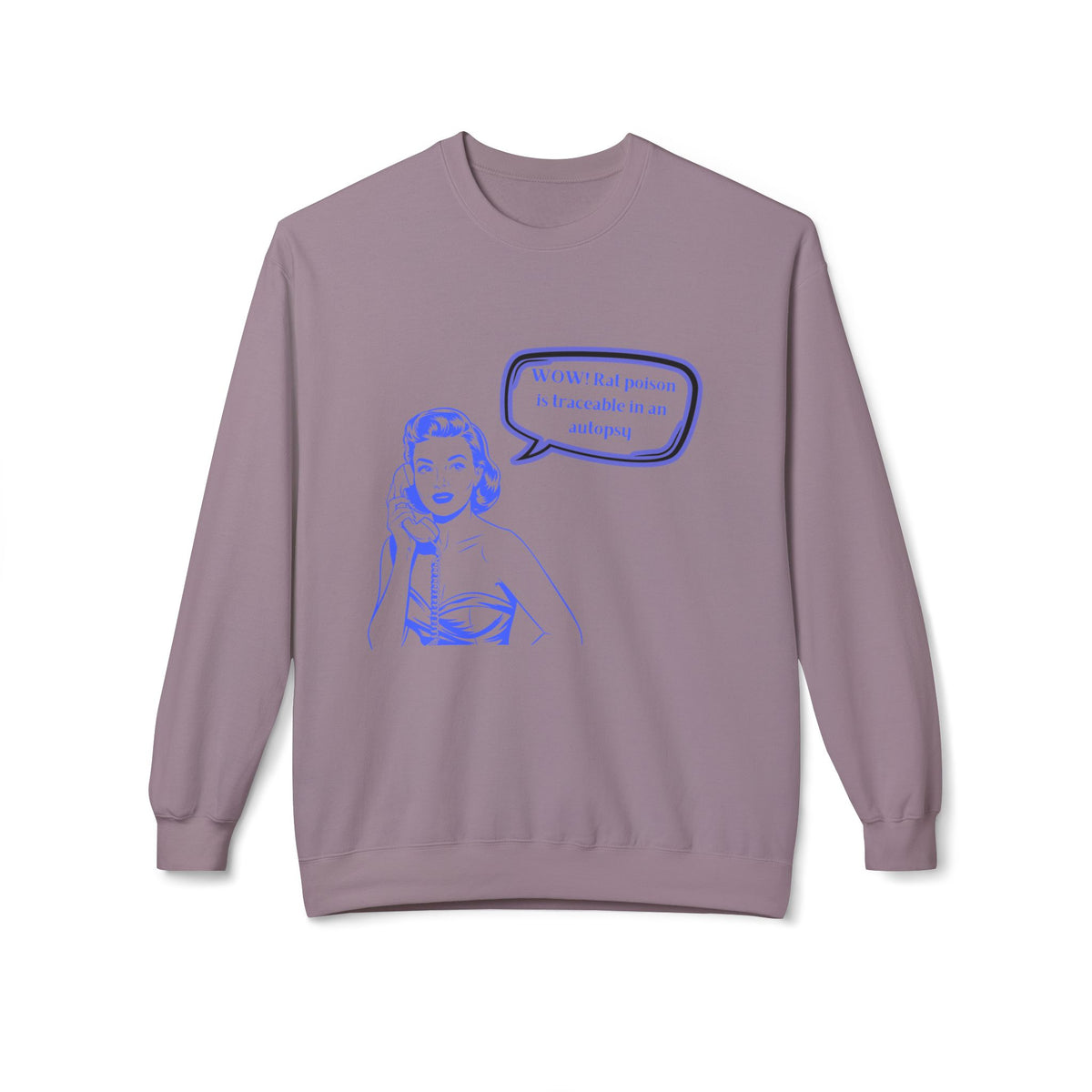 Wow! Rat poison is traceable in an autopsy. – Crewneck Sweatshirt