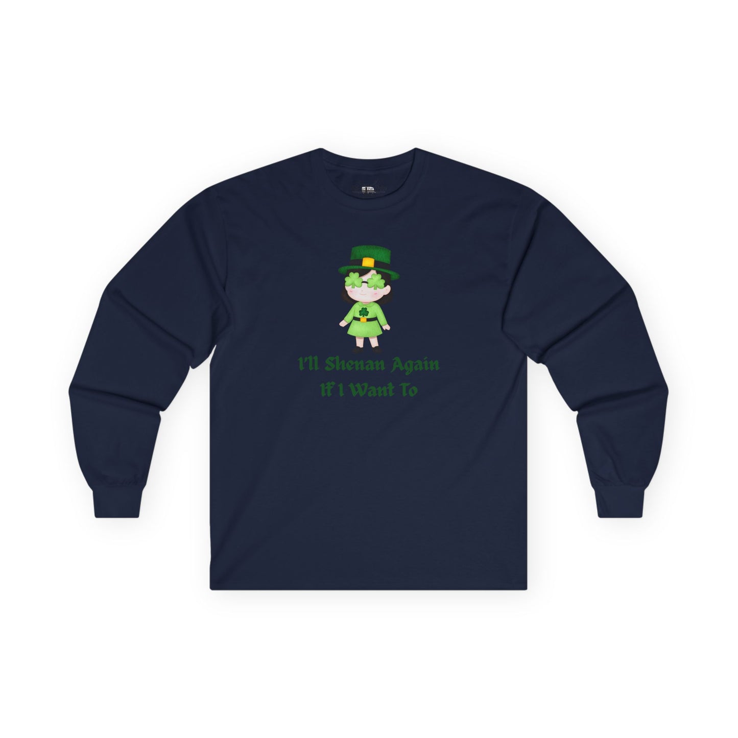 "I'll Shenan Again" Long Sleeve Tee – Playful Irish Girl Graphic