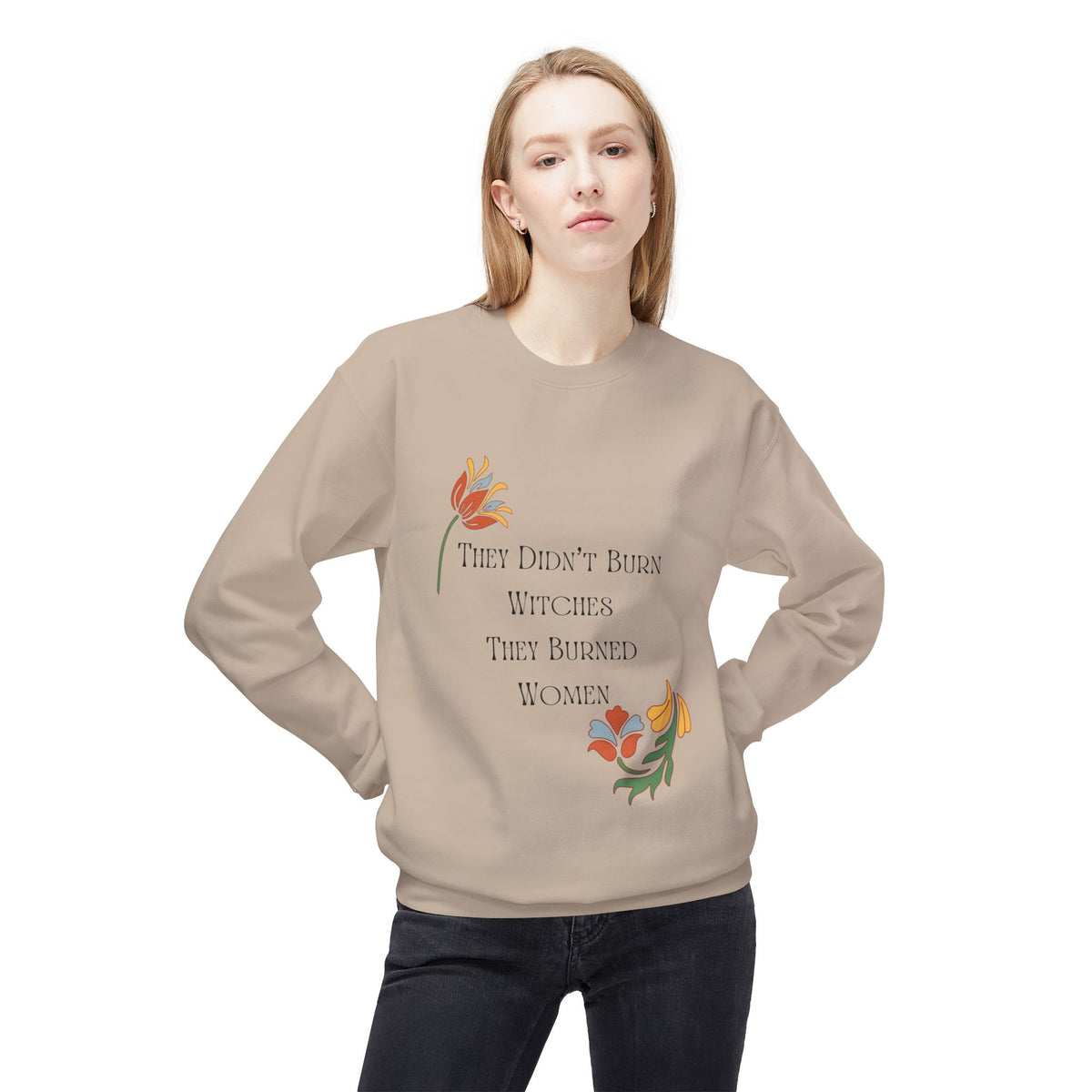 They Didn't Burn Witches, They Burned Women – Floral Crewneck Sweatshirt