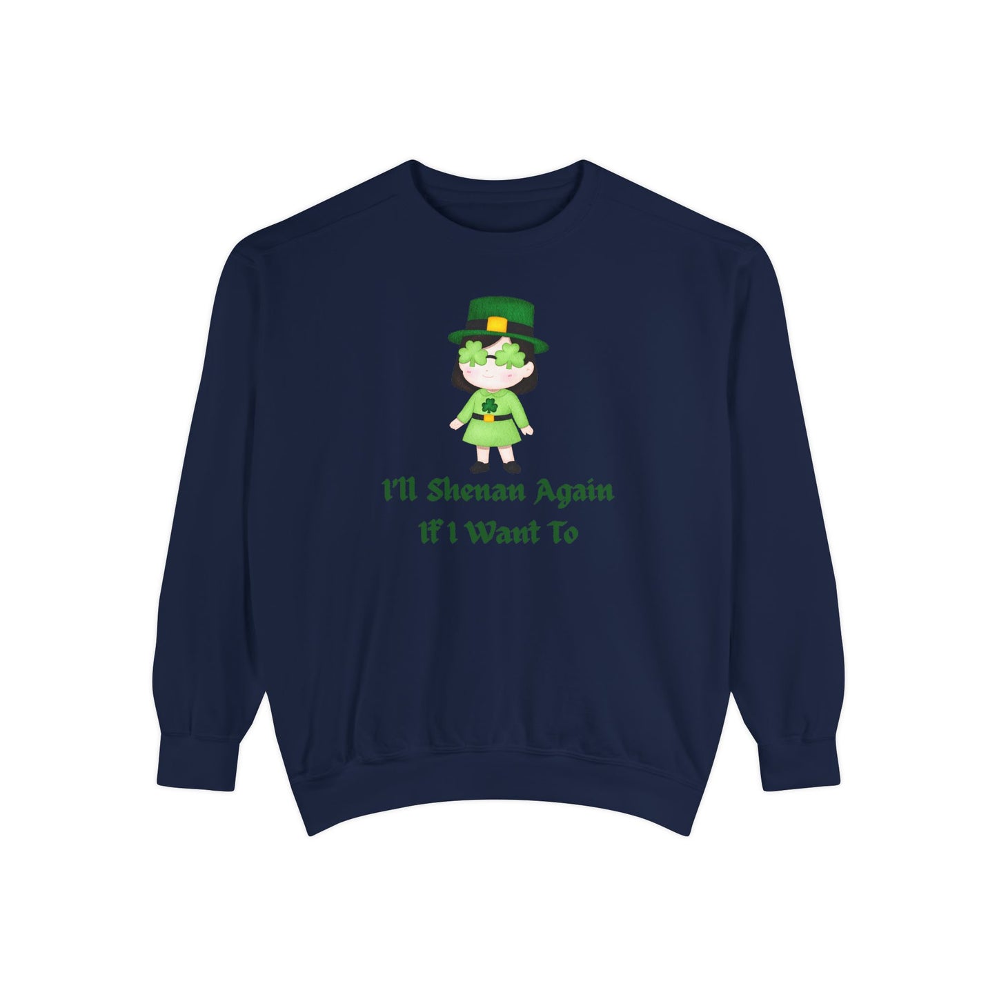 "I'll Shenan Again" Relaxed Fit Sweatshirt – Printed Irish Graphic