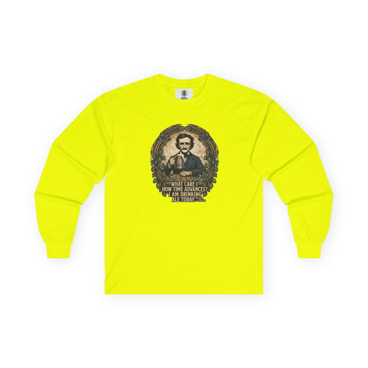 I Am Drinking Ale Today Edgar Allan Poe Long Sleeve Shirt