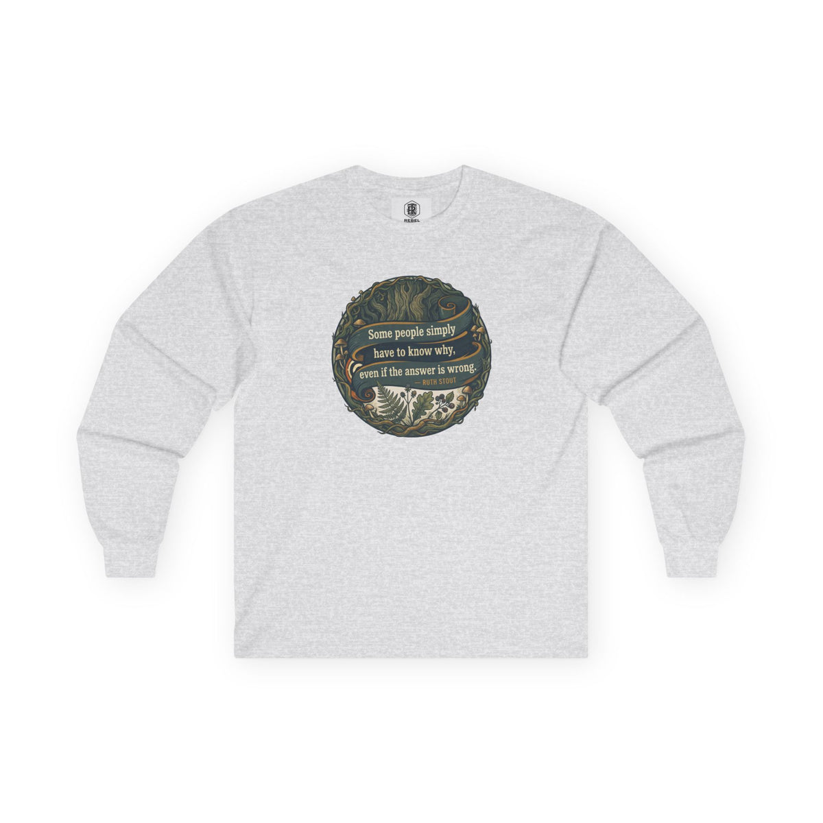 Ruth Stout Quote – Unisex Long Sleeve Tee