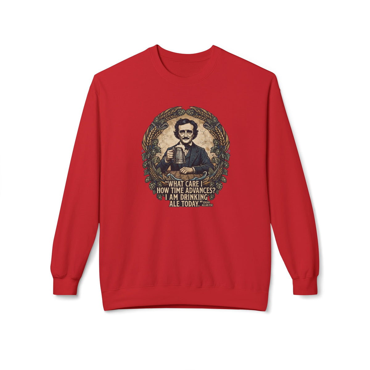 I Am Drinking Ale Today Edgar Allan Poe Crewneck Sweatshirt