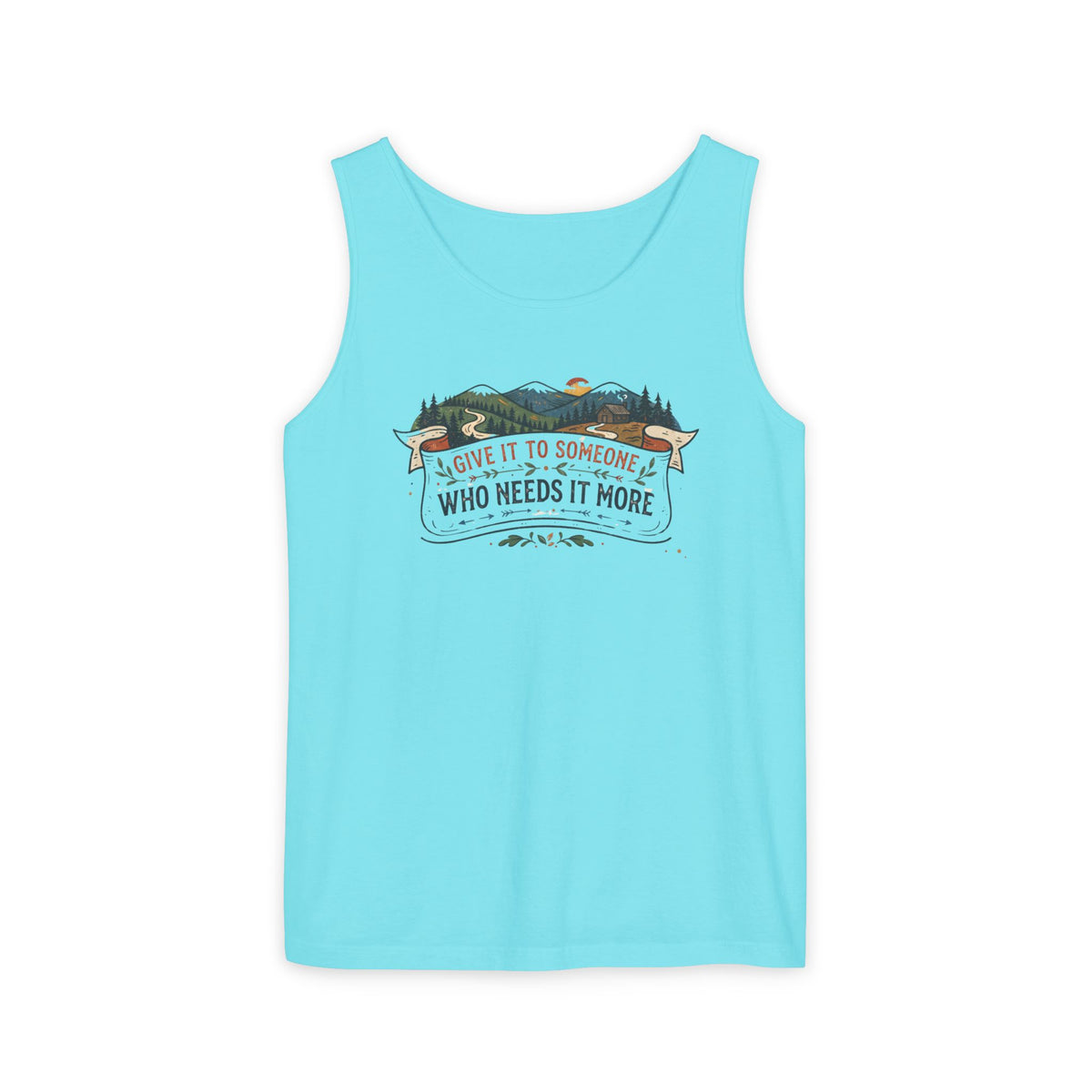 Give It to Someone Who Needs It More Tank Top