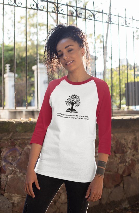 “Some People Simply Have to Know Why” – Ruth Stout Quote 3/4 Sleeve Baseball Tee