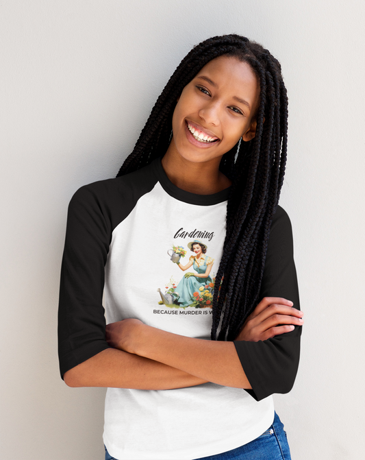 Gardening Because Murder Is Wrong – 3/4 Sleeve Baseball Tee