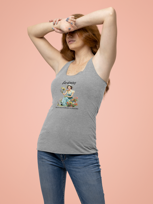 Gardening Because Murder is Wrong – Women's Racerback Tank