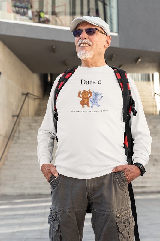 Dance Like Sasquatch Is Watching – Unisex Long Sleeve Tee