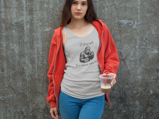 If They Ask, You Never Saw Me – Women’s Sasquatch Racerback Tank