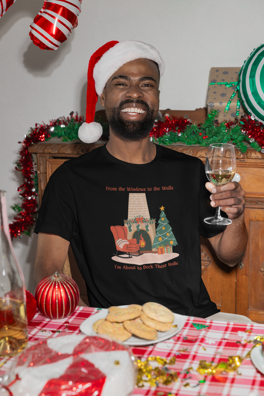 From the Windows to the Walls, I'm About to Deck These Halls T-Shirt