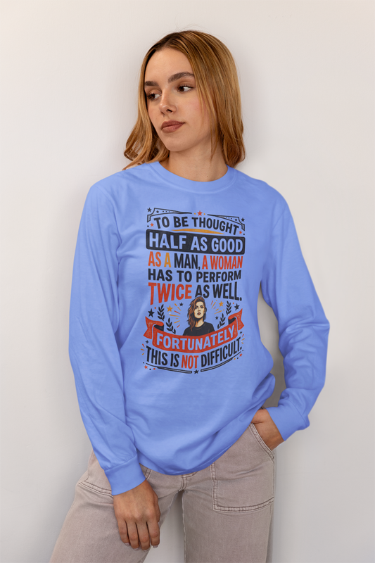 "Twice as Well" Vintage-Style Feminist Graphic Long Sleeve Tee | Retro Sarcastic Shirt