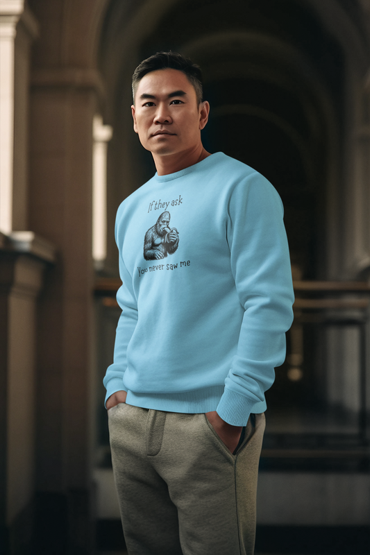 If They Ask, You Never Saw Me Bigfoot Crewneck Sweatshirt