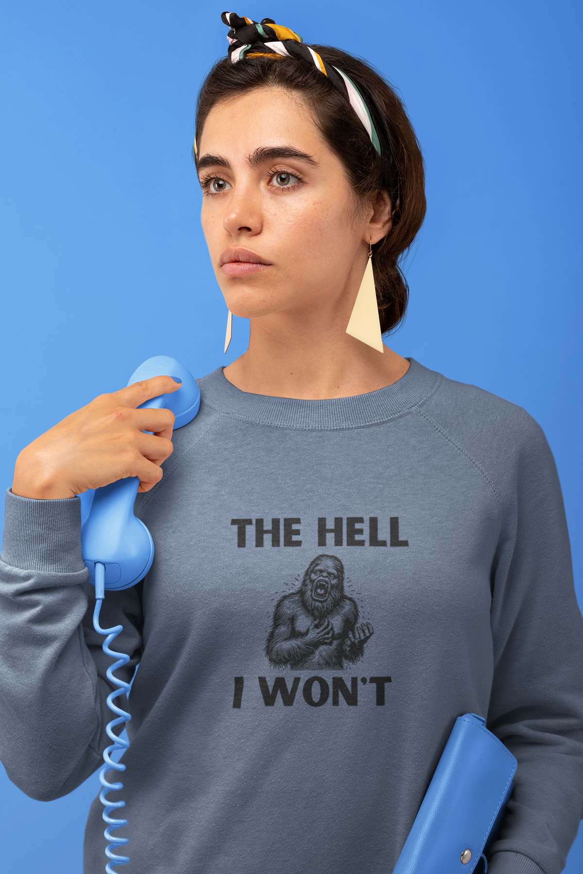 The Hell I Won’t Sasquatch Crewneck Sweatshirt