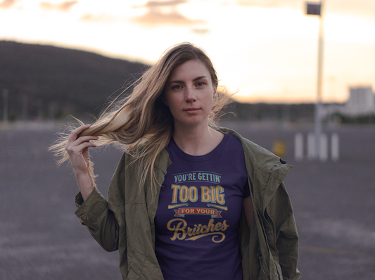 You're Getting Too Big for Your Britches Funny Graphic T-Shirt