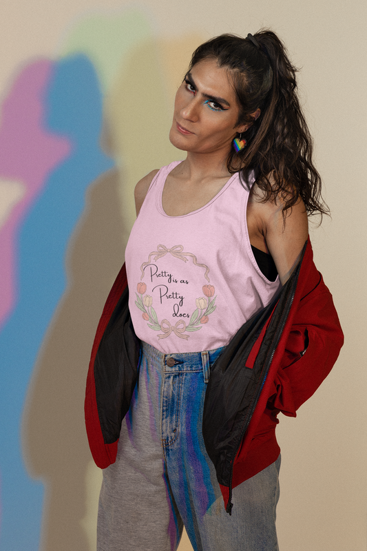 “Pretty is as Pretty does” Tank Top