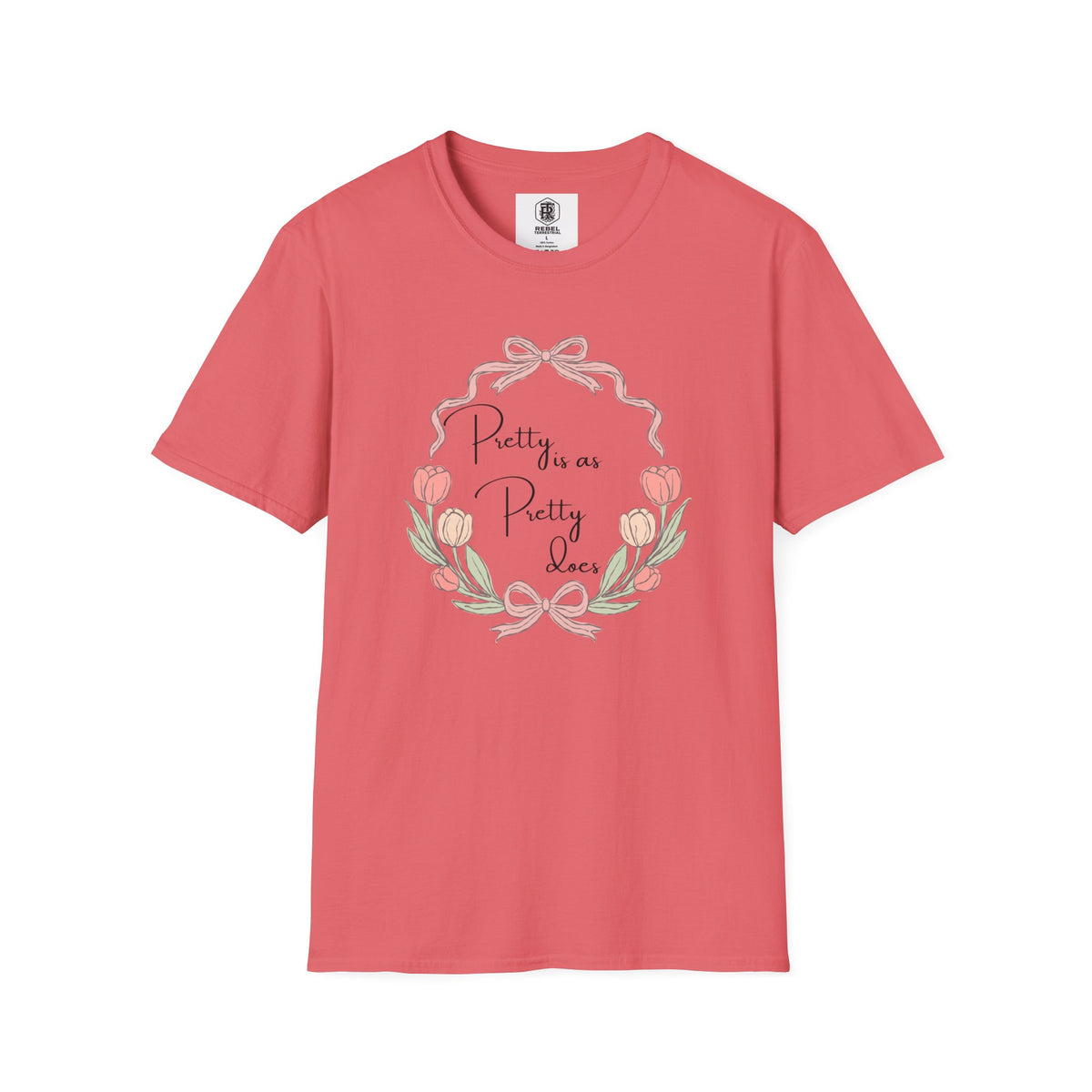 Pretty is as Pretty does T-Shirt