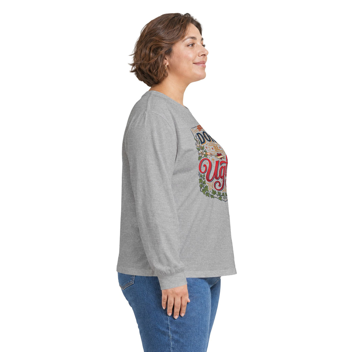 Don’t Be Ugly Southern Saying Long Sleeve Tee