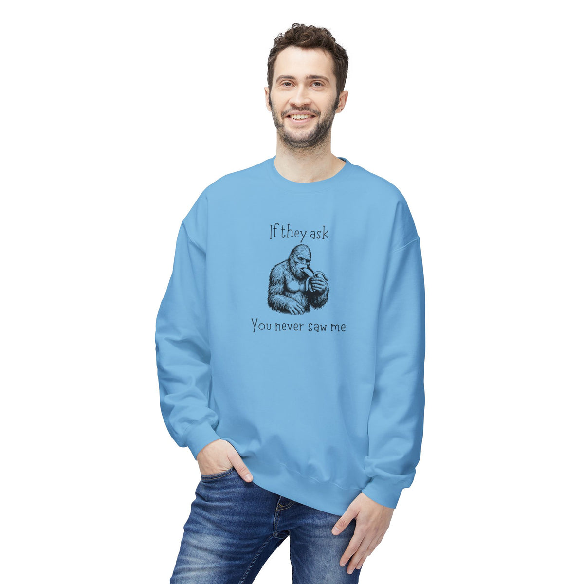 If They Ask, You Never Saw Me Bigfoot Crewneck Sweatshirt